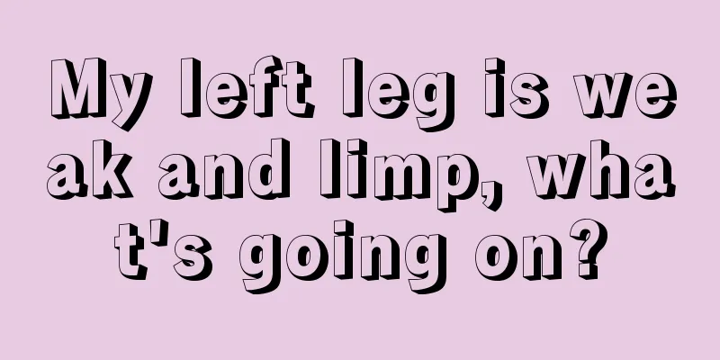 My left leg is weak and limp, what's going on?