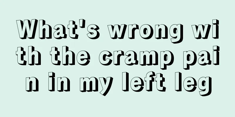 What's wrong with the cramp pain in my left leg