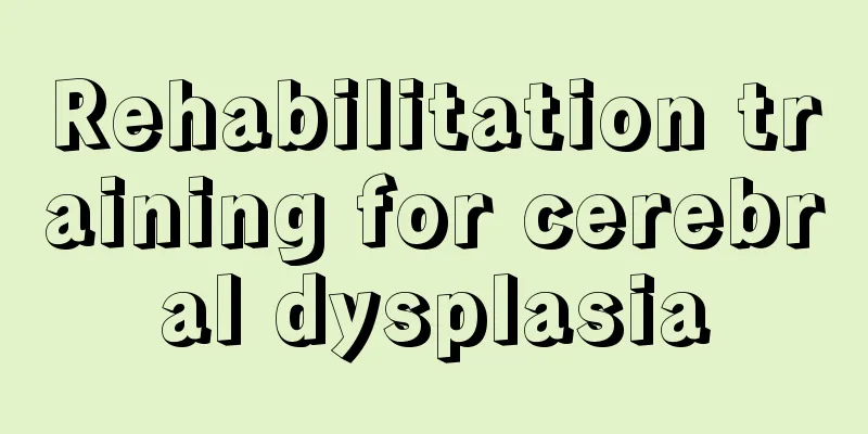 Rehabilitation training for cerebral dysplasia