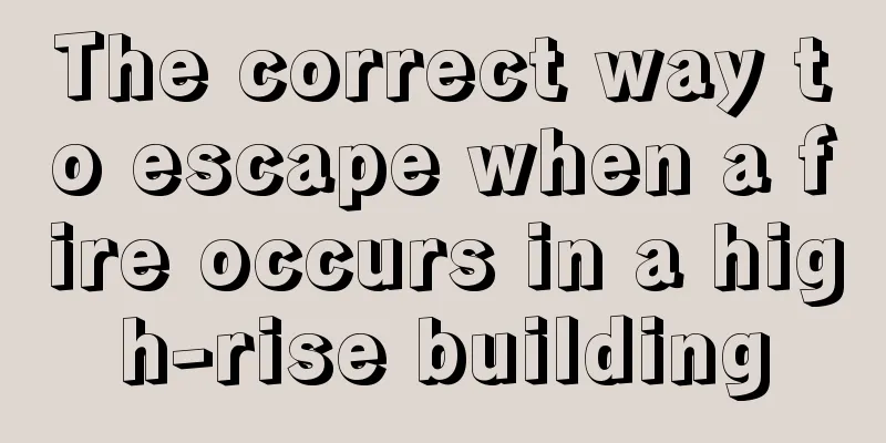 The correct way to escape when a fire occurs in a high-rise building