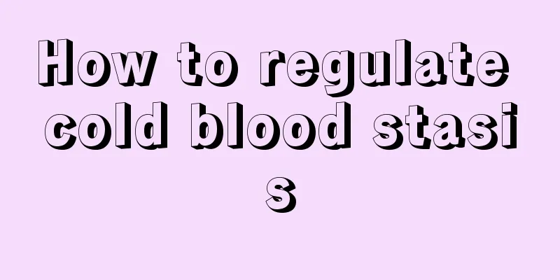 How to regulate cold blood stasis