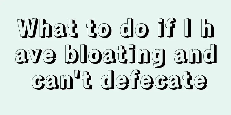 What to do if I have bloating and can't defecate