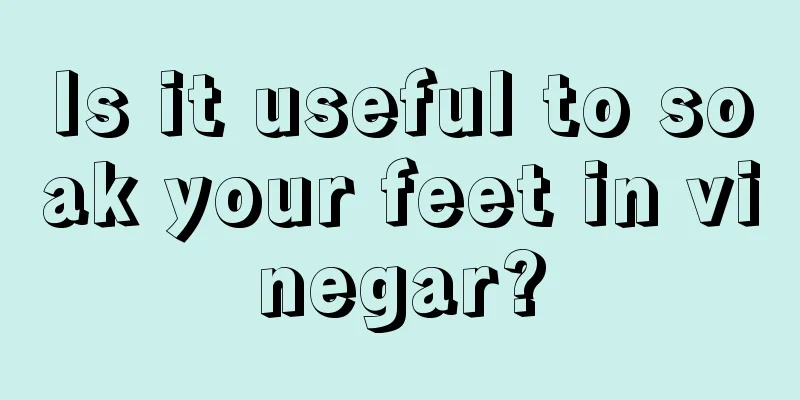 Is it useful to soak your feet in vinegar?