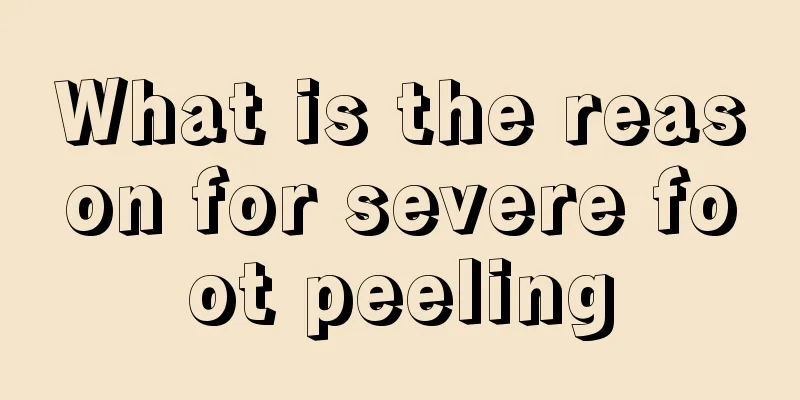 What is the reason for severe foot peeling