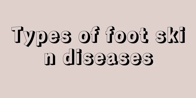 Types of foot skin diseases