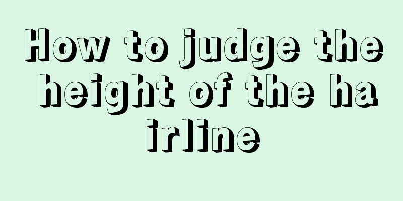 How to judge the height of the hairline