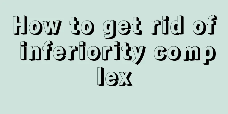 How to get rid of inferiority complex