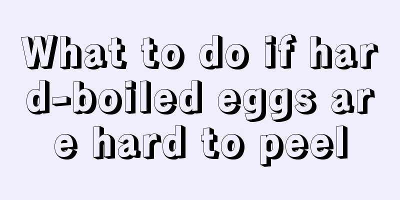 What to do if hard-boiled eggs are hard to peel