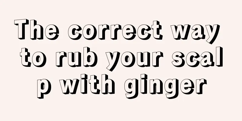 The correct way to rub your scalp with ginger