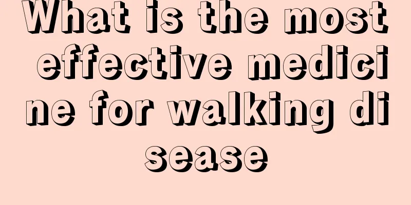 What is the most effective medicine for walking disease