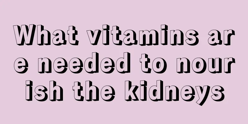 What vitamins are needed to nourish the kidneys