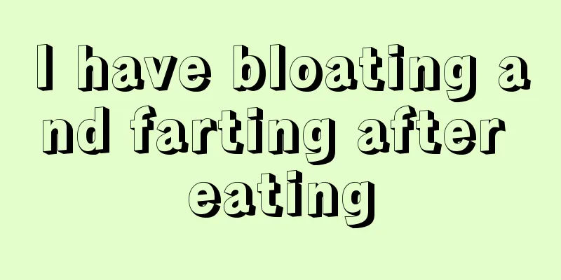 I have bloating and farting after eating