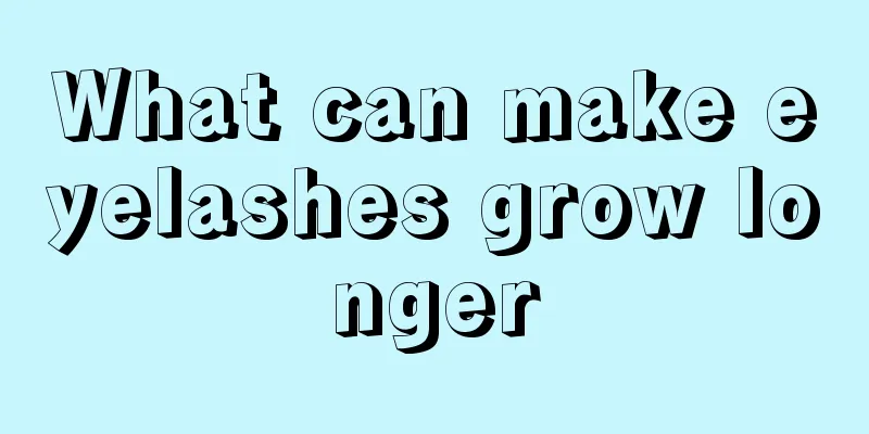 What can make eyelashes grow longer