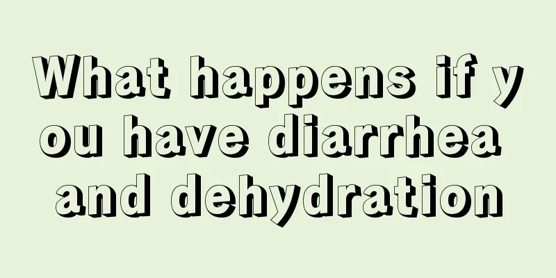 What happens if you have diarrhea and dehydration
