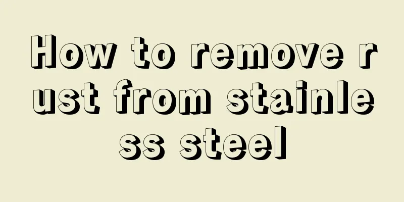 How to remove rust from stainless steel