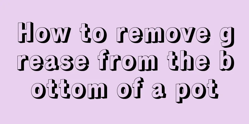 How to remove grease from the bottom of a pot