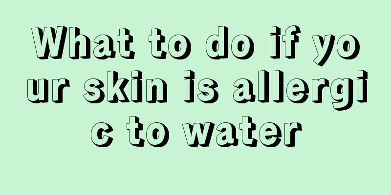 What to do if your skin is allergic to water