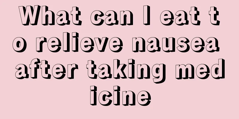 What can I eat to relieve nausea after taking medicine