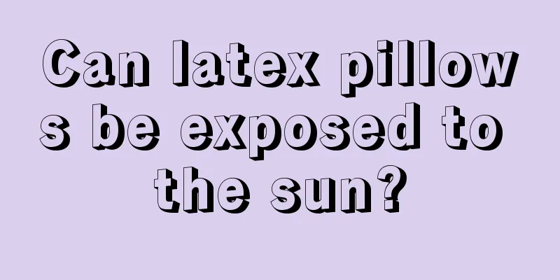 Can latex pillows be exposed to the sun?