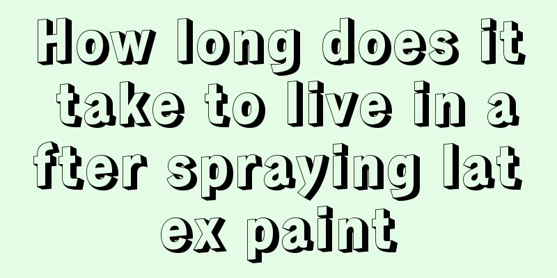 How long does it take to live in after spraying latex paint
