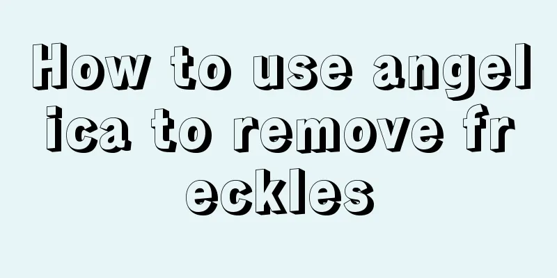 How to use angelica to remove freckles