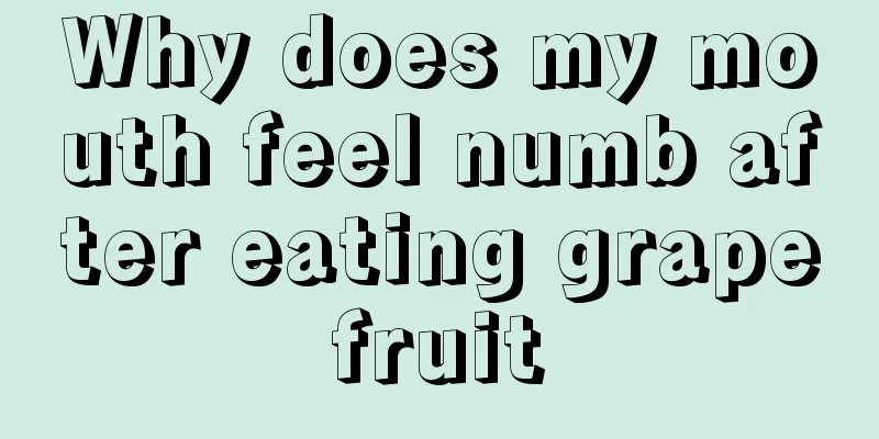 Why does my mouth feel numb after eating grapefruit