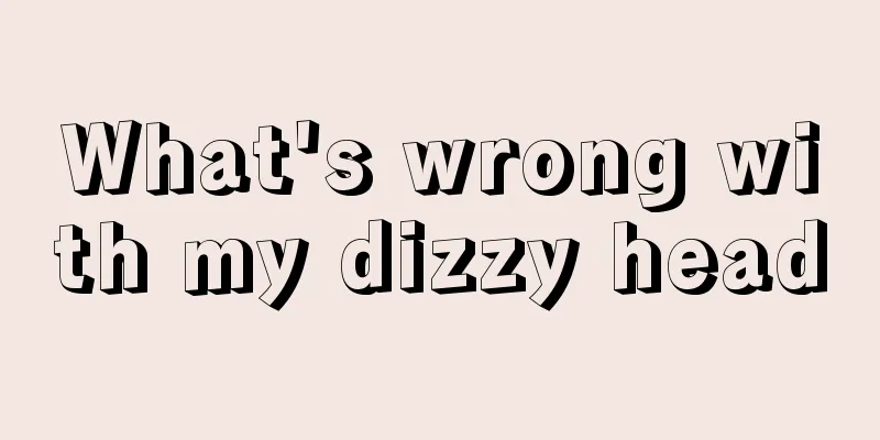 What's wrong with my dizzy head