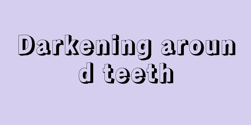 Darkening around teeth