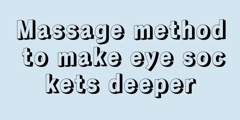 Massage method to make eye sockets deeper