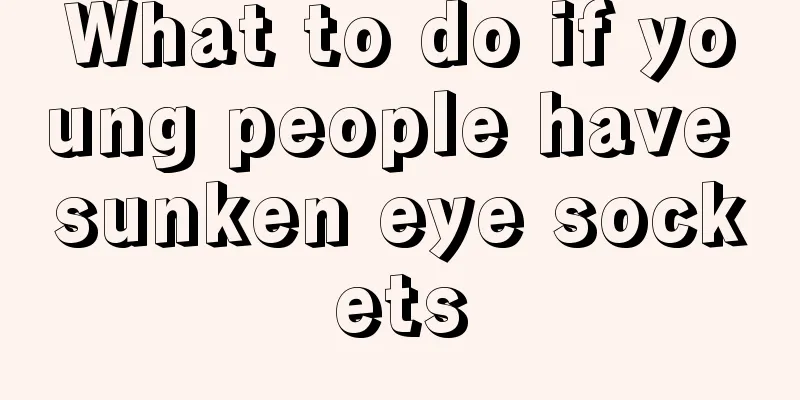 What to do if young people have sunken eye sockets