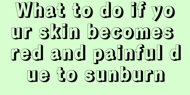 What to do if your skin becomes red and painful due to sunburn