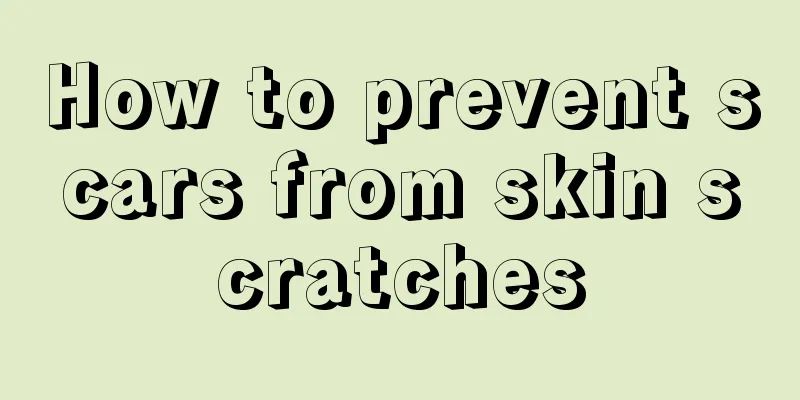 How to prevent scars from skin scratches
