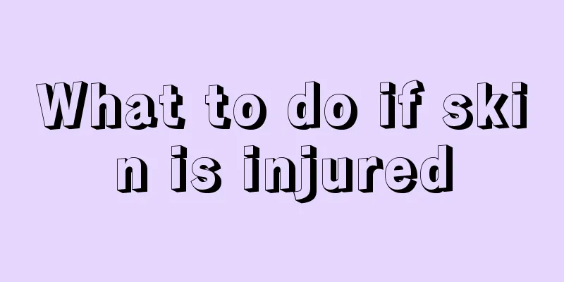 What to do if skin is injured