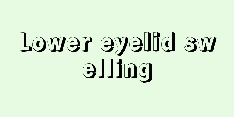Lower eyelid swelling