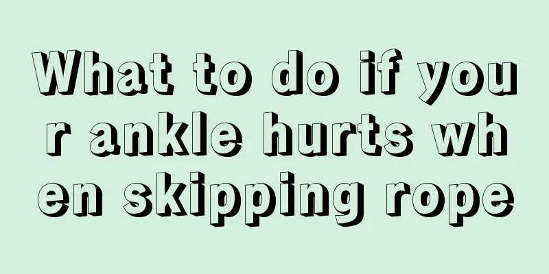 What to do if your ankle hurts when skipping rope