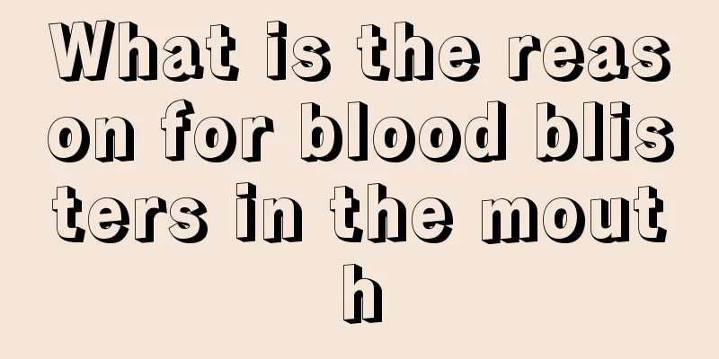What is the reason for blood blisters in the mouth