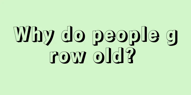Why do people grow old? 