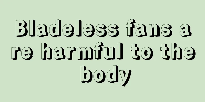 Bladeless fans are harmful to the body