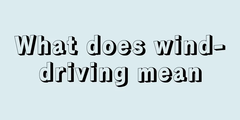 What does wind-driving mean