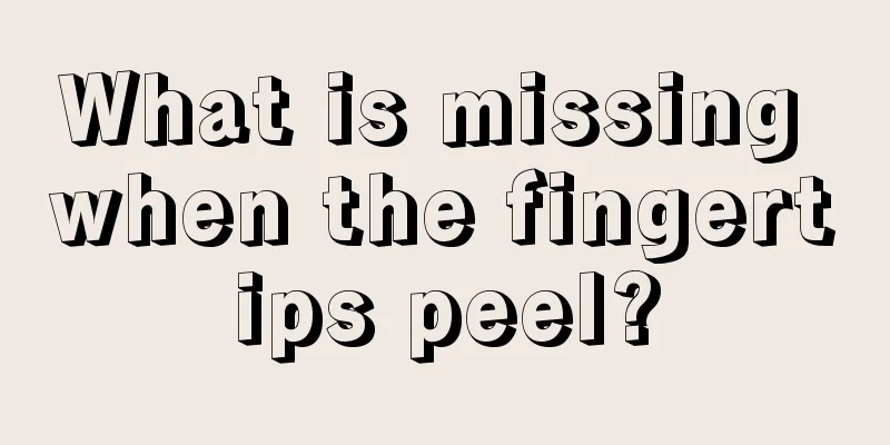 What is missing when the fingertips peel?