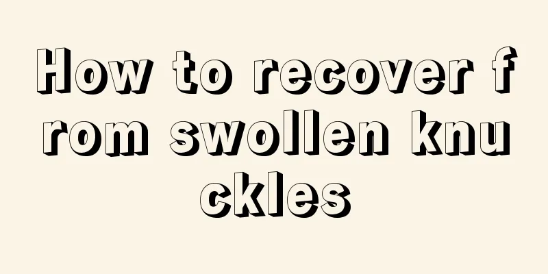 How to recover from swollen knuckles