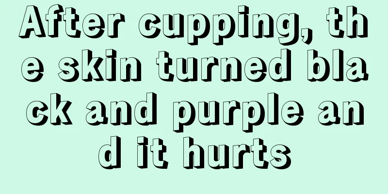 After cupping, the skin turned black and purple and it hurts