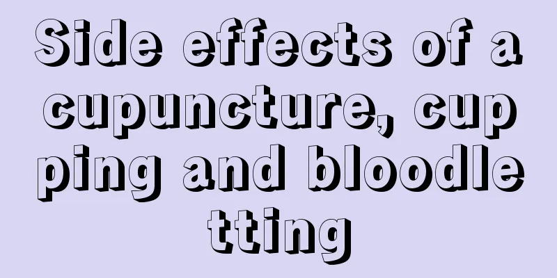 Side effects of acupuncture, cupping and bloodletting