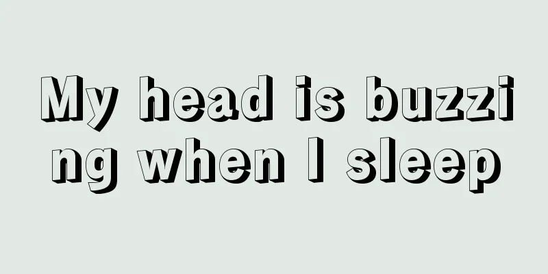 My head is buzzing when I sleep