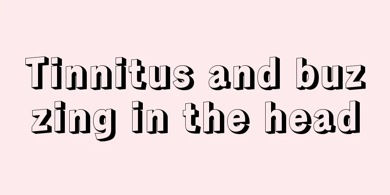 Tinnitus and buzzing in the head