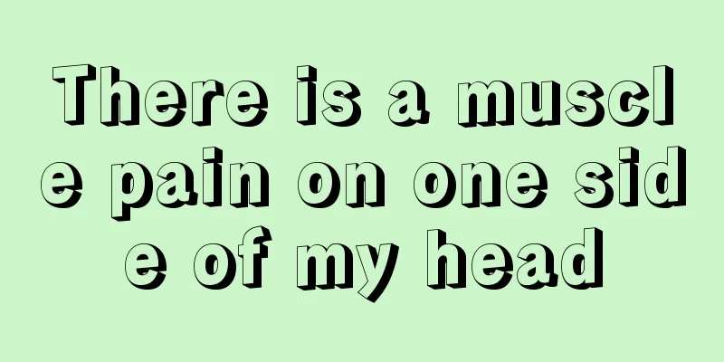 There is a muscle pain on one side of my head
