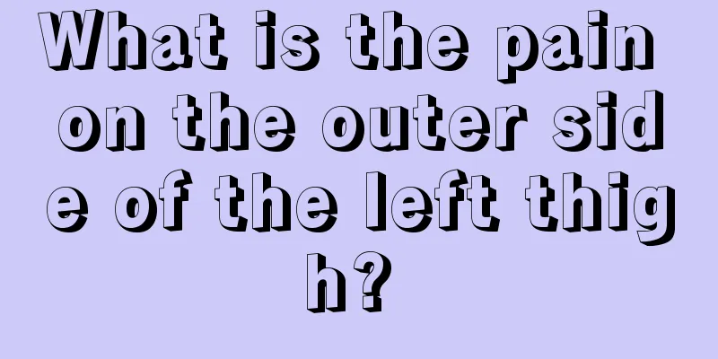 What is the pain on the outer side of the left thigh? 