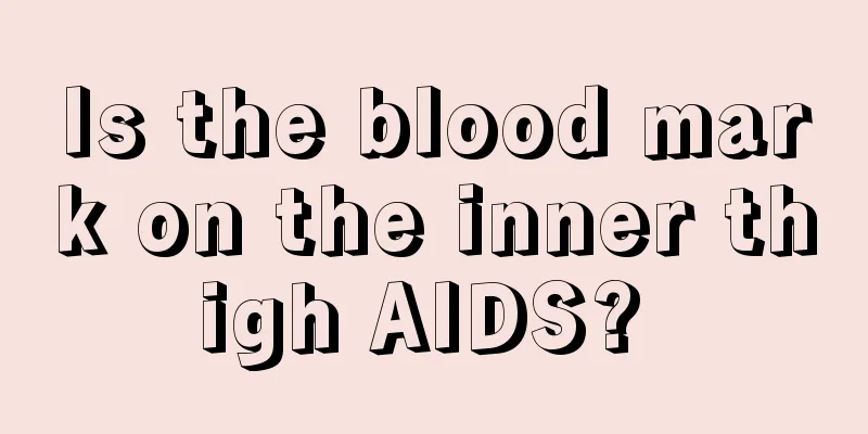 Is the blood mark on the inner thigh AIDS? 