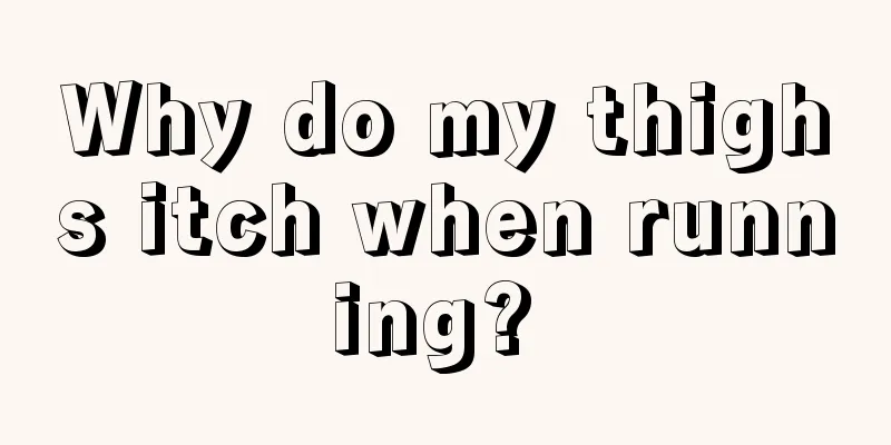 Why do my thighs itch when running? 