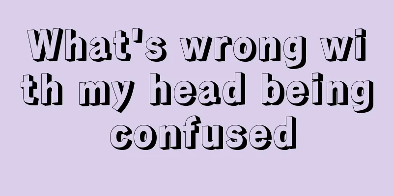 What's wrong with my head being confused